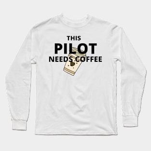 This pilot needs coffee Long Sleeve T-Shirt